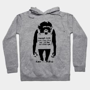 BANKSY Monkey Laugh Now But One Day We'll Be In Charge Hoodie